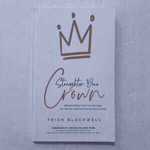 Straighten Your Crown Rediscovering That You Are Seen Trish Blackwell Paperback
